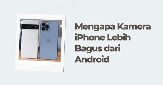 Mengapa-Kamera-iPhone-Lebih-Bagus-dari-Android