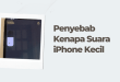 Penyebab-Kenapa-Suara-iPhone-Kecil