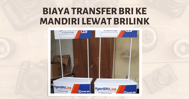 biaya transfer BRI ke Mandiri lewat BRILink