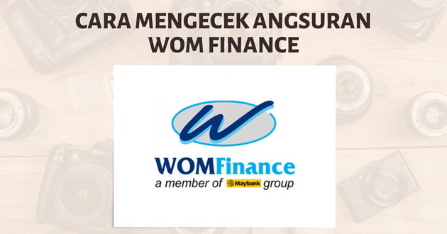 cara mengecek angsuran WOM finance