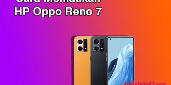 Cara Mematikan Oppo Reno 7