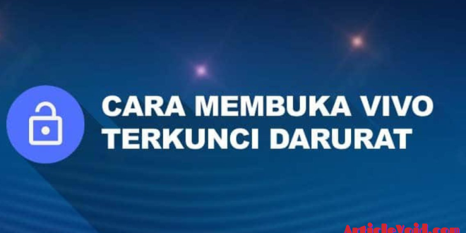 Cara Membuka HP Vivo yang Terkunci Dengan Nomor Darurat