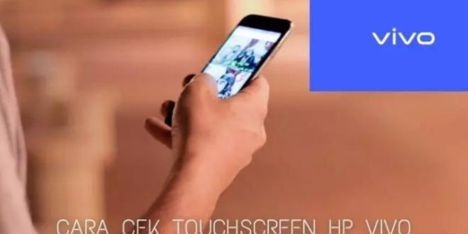 Cara Cek Touchscreen HP Vivo