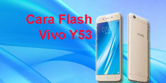 Cara Flash Vivo Y53