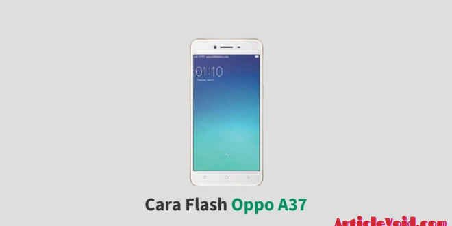 Cara Flash Oppo A37F Via Flashtool
