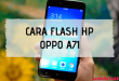 Cara flash Oppo A71