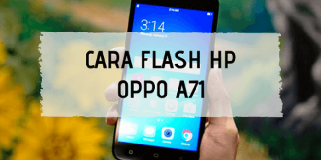Cara flash Oppo A71