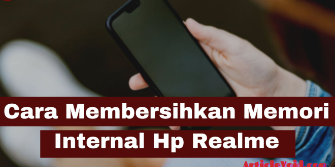 Cara Membersihkan Memori Internal Hp Realme