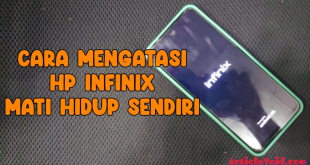 Cara Mengatasi Hp Infinix Mati Hidup Sendiri HP Infinix