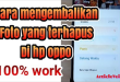 Cara Mengembalikan File yang Terhapus di HP OPPO