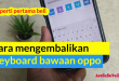 Cara Mengembalikan Keyboard HP Oppo Seperti Semula