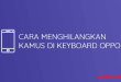 Cara menghilangkan kamus di keyboard oppo