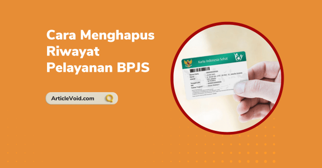 Cara Menghapus Riwayat Pelayanan BPJS