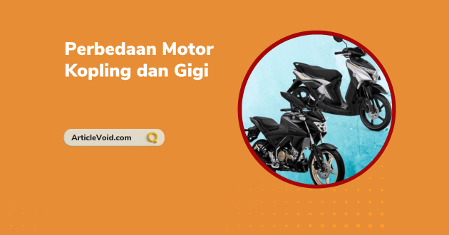 Perbedaan Motor Kopling dan Gigi