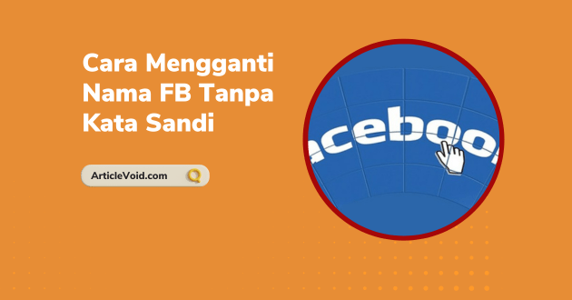 Cara Mengganti Nama FB Tanpa Kata Sandi