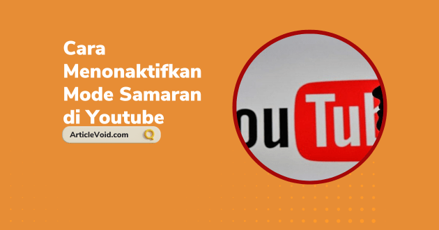 Cara Menonaktifkan Mode Samaran di Youtube