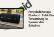 kenapa bluetooth tidak bisa tersambung ke speaker