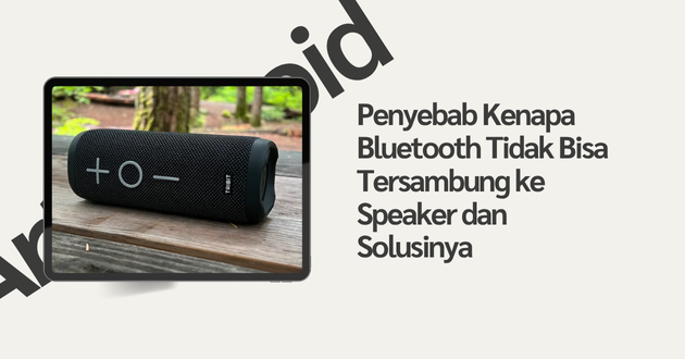 kenapa bluetooth tidak bisa tersambung ke speaker