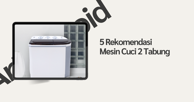 Rekomendasi Mesin Cuci 2 Tabung