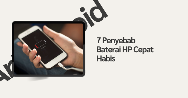 7 Penyebab Baterai HP Cepat Habis